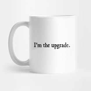 i'm the upgrade Mug